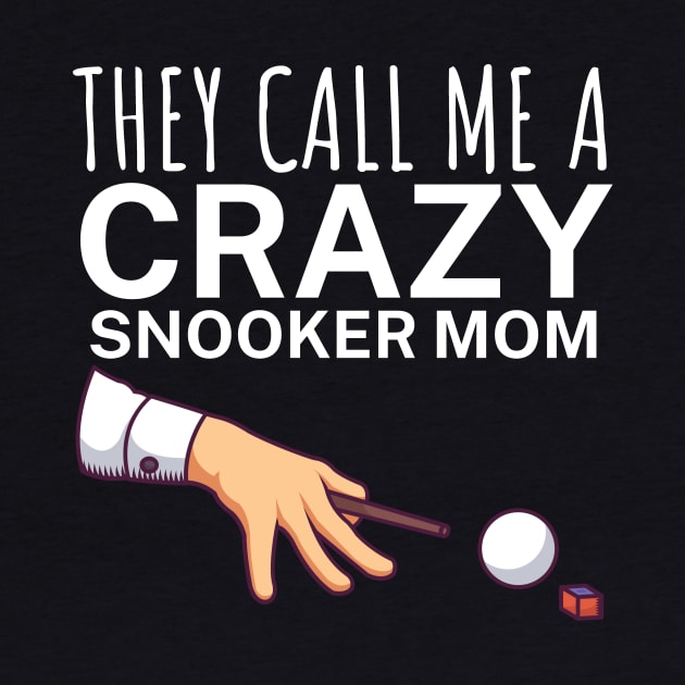 They call me a crazy snooker mom by maxcode